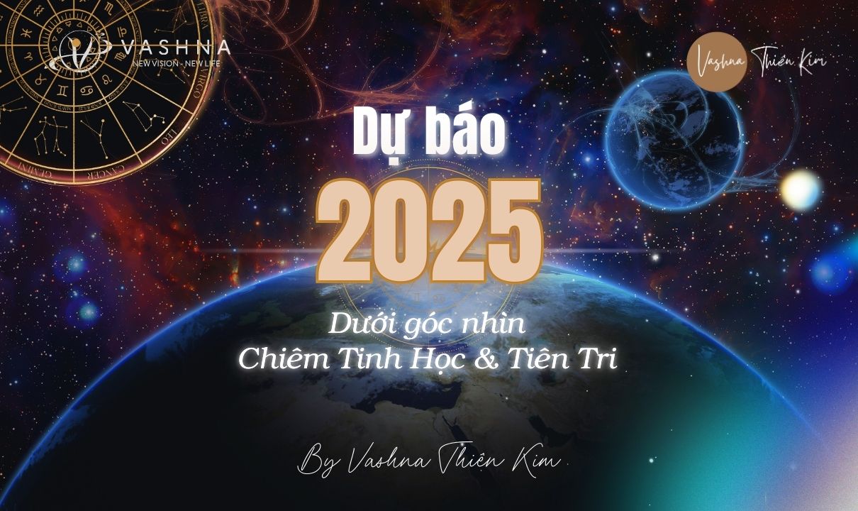 DỰ BÁO 2025 THEO CHIÊM TINH HỌC: TU THÀNH "CHÍN" QUẢ